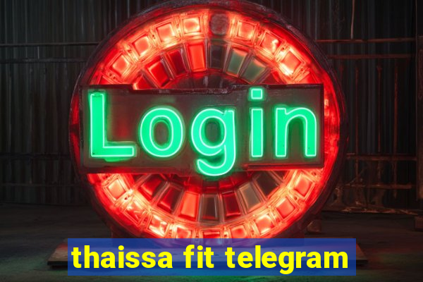 thaissa fit telegram